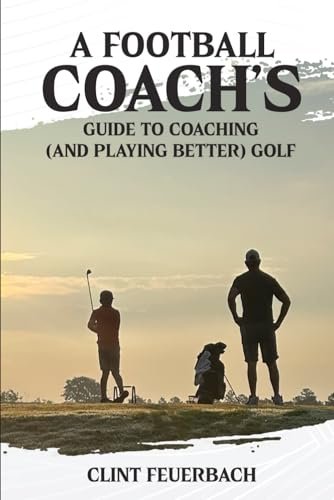 A Football Coach's Guide to Coaching and Playing Better